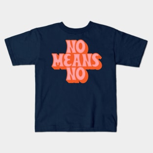 NO MEANS NO /// Typographic Design Slogan Kids T-Shirt